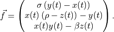 \vec{f} = \begin{pmatrix} \sigma \left( y(t) - x(t) \right) \\ x(t) \left( \rho - z(t) \right) - y(t) \\ x(t) y(t) - \beta z(t) \end{pmatrix}.