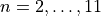 n = 2, \dots, 11